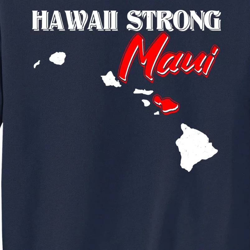 Hawaii Maui Strong Tall Sweatshirt