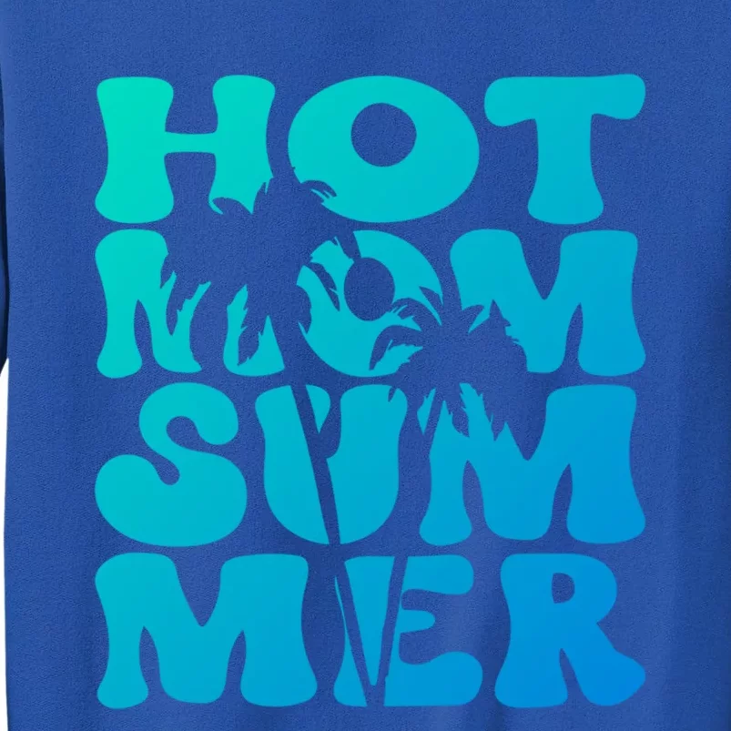 Hot Mom Summer Tee Hot Summer Clothing Gift Tall Sweatshirt