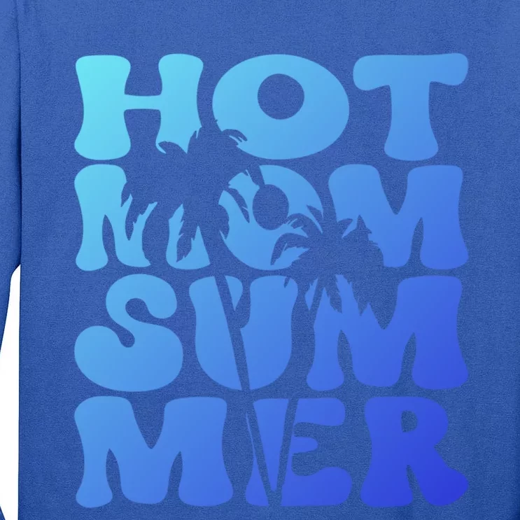 Hot Mom Summer Tee Hot Summer Clothing Gift Tall Long Sleeve T-Shirt