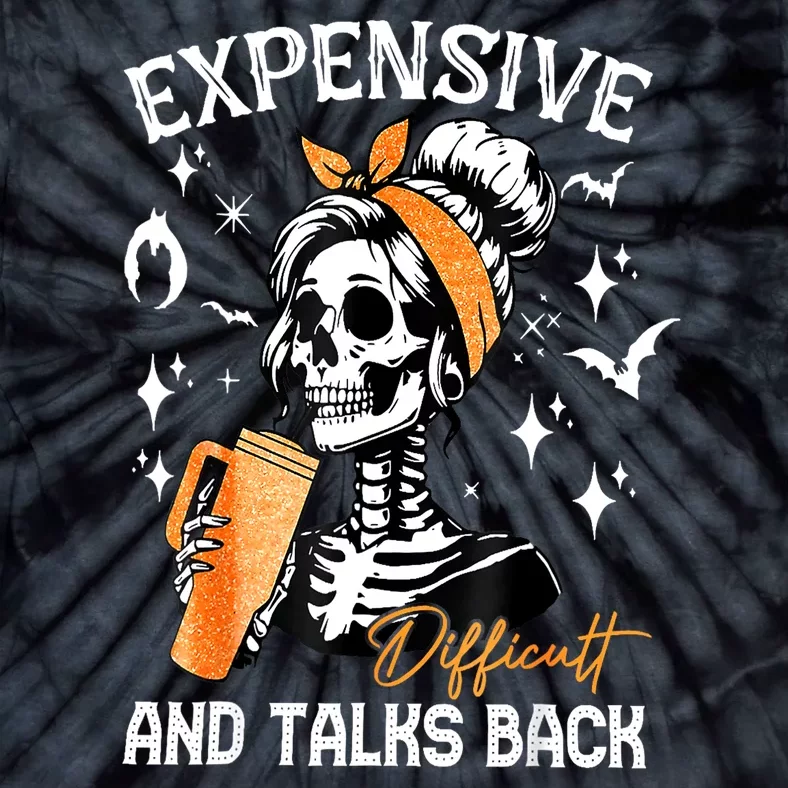 Halloween Mama Skeleton Expensive Difficult & Talks Back Gift Tie-Dye T-Shirt