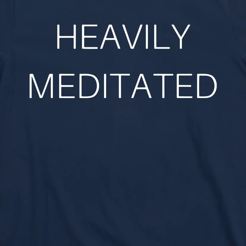 Heavily Meditated Spiritual Yoga Inspired Zen Guru T-Shirt