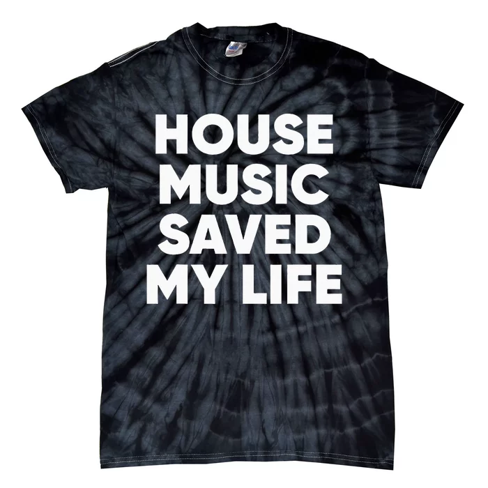 House Music Saved My Life EDM DJ Tie-Dye T-Shirt