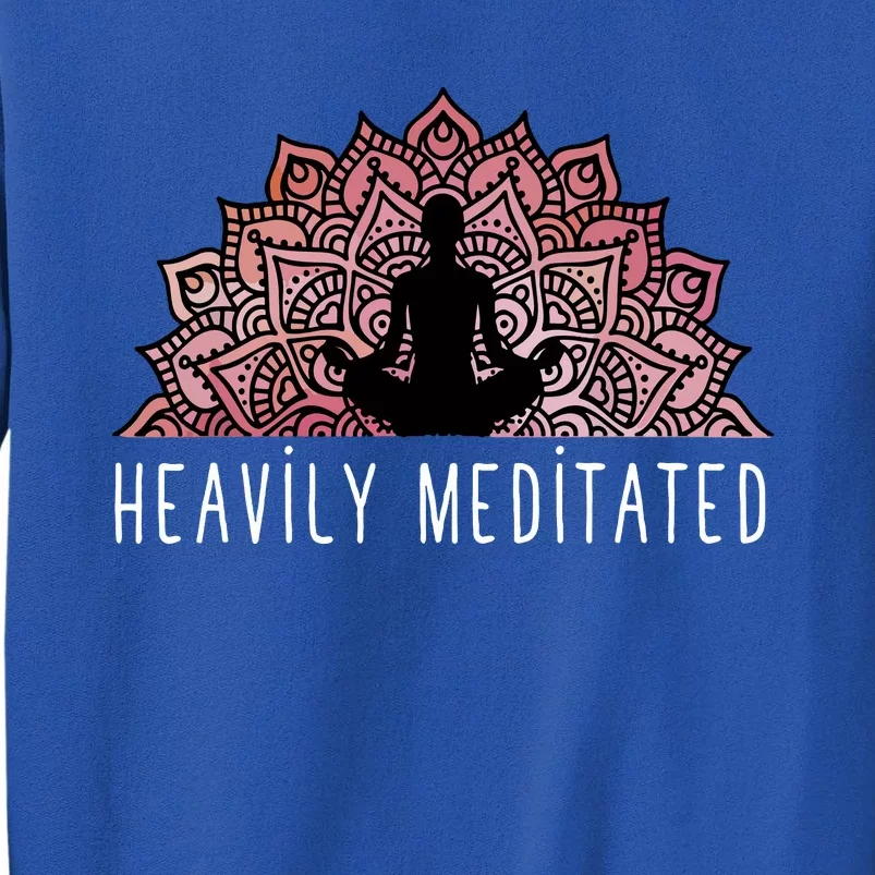 Heavily Meditated Spiritual Daily Meditation Zen Tall Sweatshirt