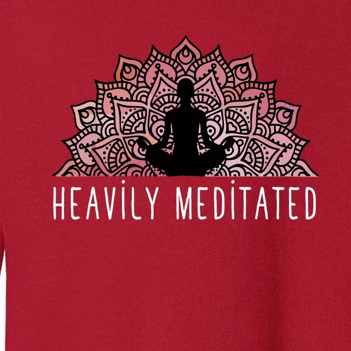 Heavily Meditated Spiritual Daily Meditation Zen Toddler Sweatshirt