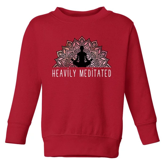 Heavily Meditated Spiritual Daily Meditation Zen Toddler Sweatshirt