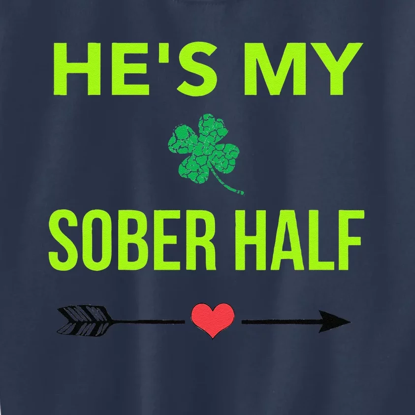 He's My Sober Half Saint Patrick's Day Parade Kids Sweatshirt