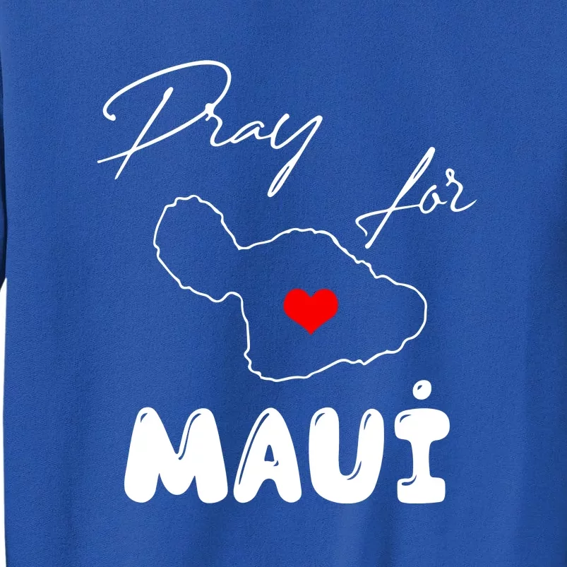 Hawaii Maui Strong Support Gift Pray For Maui Tall Sweatshirt