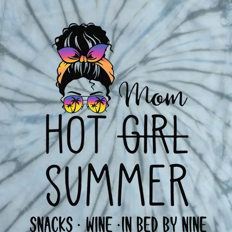 Hot Mom Summer Snack Wine In Bed By Nine Quote Tie-Dye T-Shirt