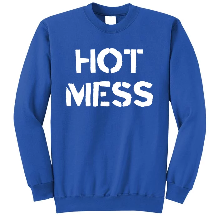 Hot Mess Trendy Fashion Gift For Mom Sister Friend Gift Tall Sweatshirt