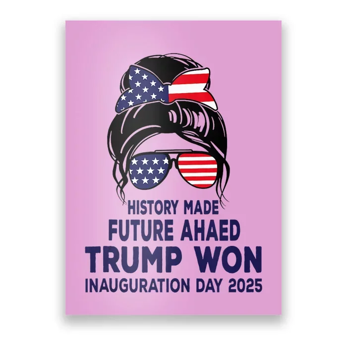 History Made Trump Won Inauguration Day 2025 Poster