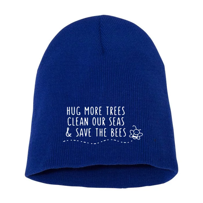 Hug More Trees Clean Our Seas And Save The Bees Gift Short Acrylic Beanie