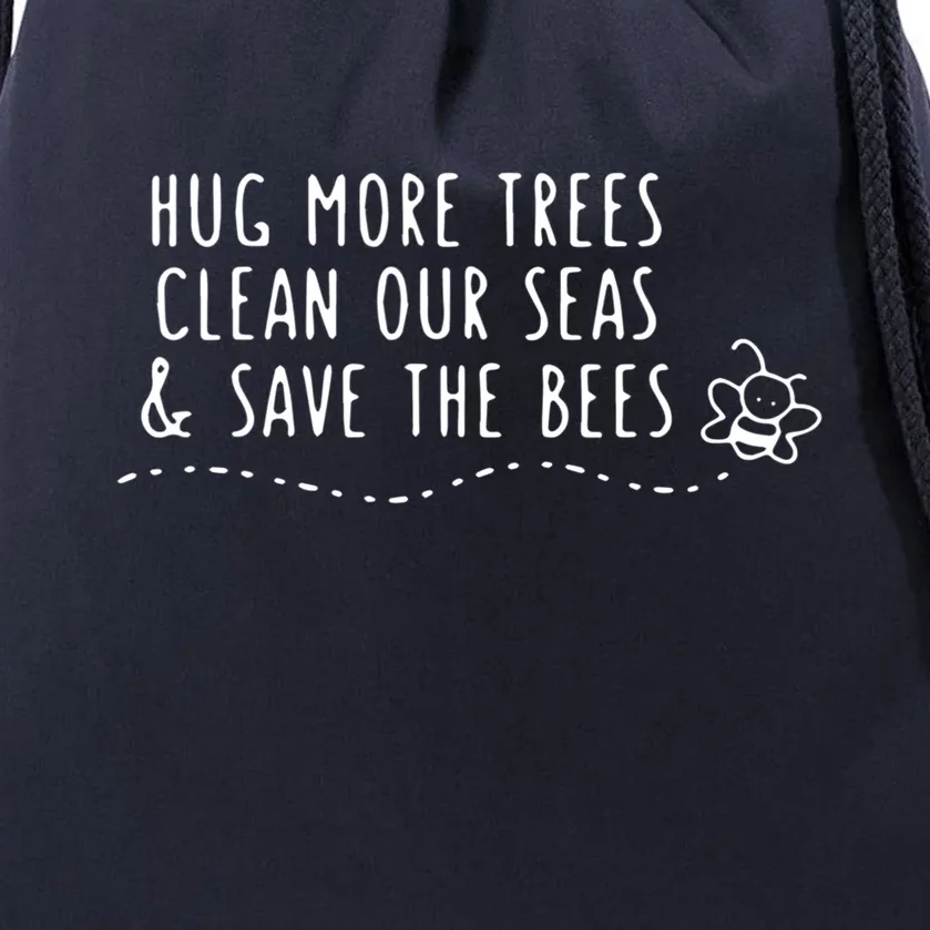 Hug More Trees Clean Our Seas And Save The Bees Gift Drawstring Bag