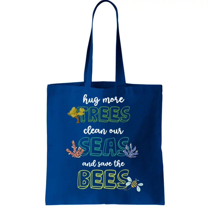 Hug More Trees Clean Our Seas And Save The Bees Save Planet Gift Tote Bag