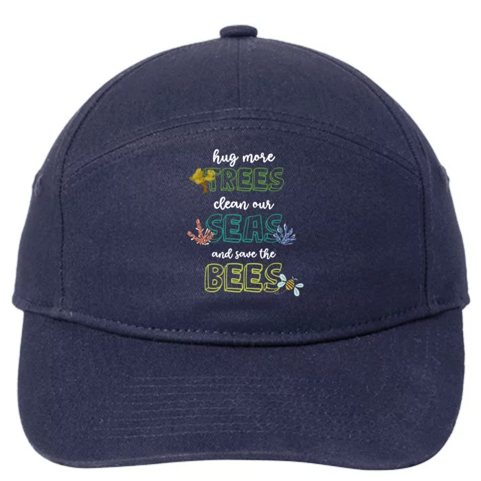 Hug More Trees Clean Our Seas And Save The Bees Save Planet Gift 7-Panel Snapback Hat