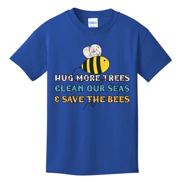 Hug More Trees Clean Our Seas Save The Bees Floral Gift Kids T-Shirt