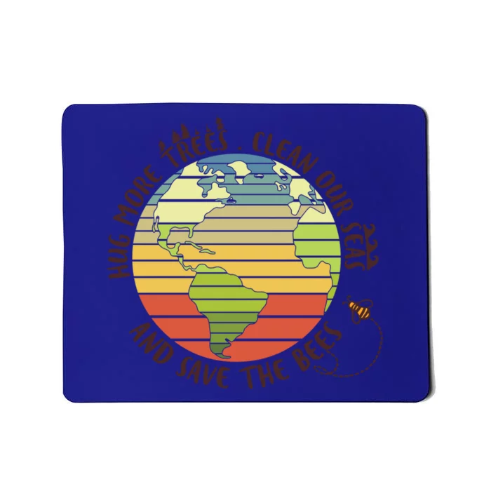 Hug More Trees Clean Our Seas And Save The Bees Gift Mousepad