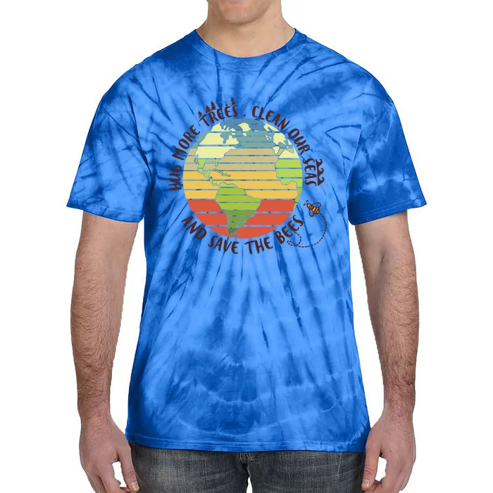 Hug More Trees Clean Our Seas And Save The Bees Gift Tie-Dye T-Shirt