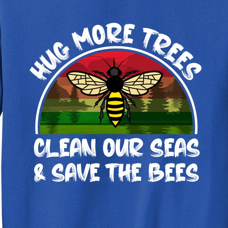 Hug More Trees Clean Our Seas Save The Bees Gift Sweatshirt