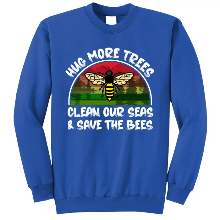 Hug More Trees Clean Our Seas Save The Bees Gift Sweatshirt