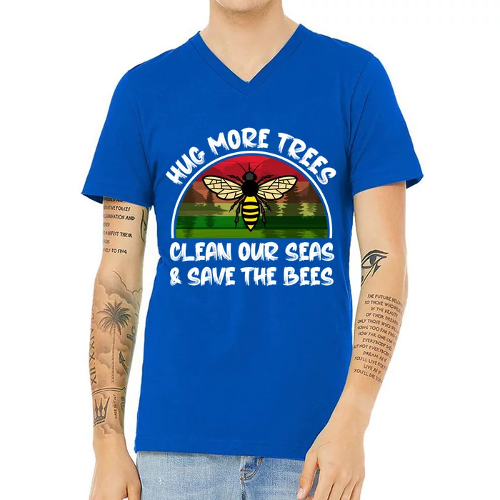 Hug More Trees Clean Our Seas Save The Bees Gift V-Neck T-Shirt