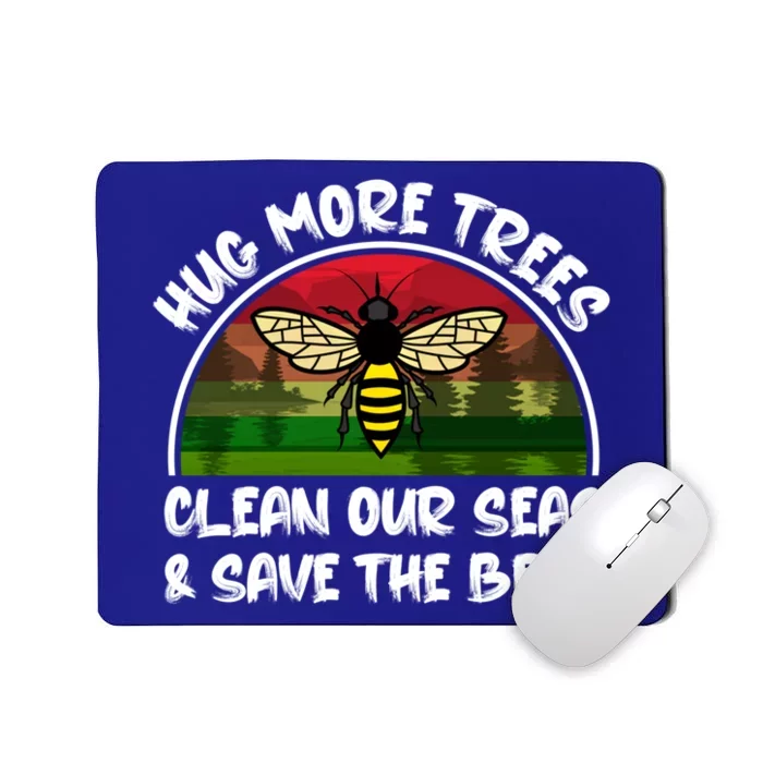 Hug More Trees Clean Our Seas Save The Bees Gift Mousepad