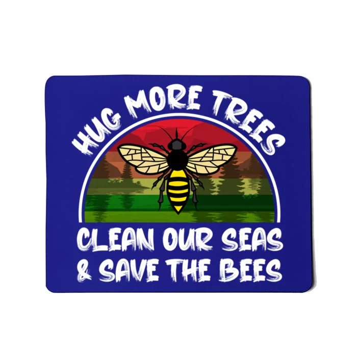 Hug More Trees Clean Our Seas Save The Bees Gift Mousepad