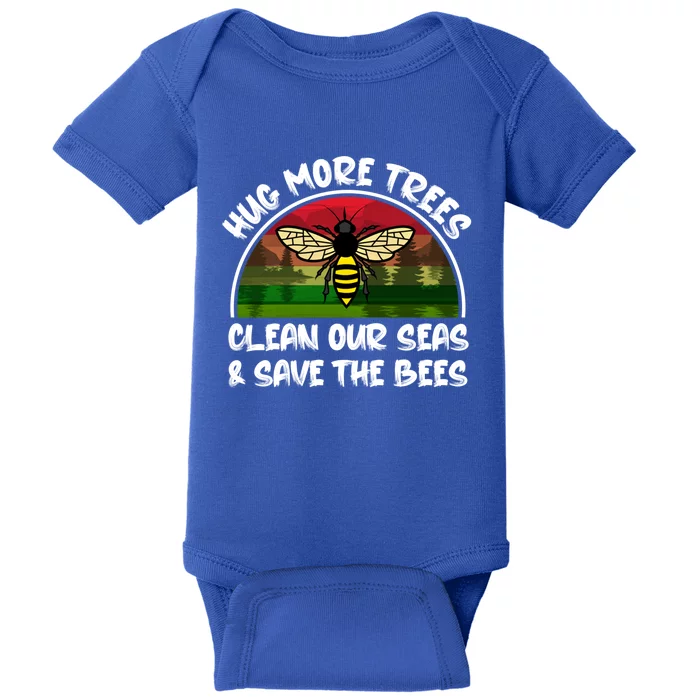 Hug More Trees Clean Our Seas Save The Bees Gift Baby Bodysuit