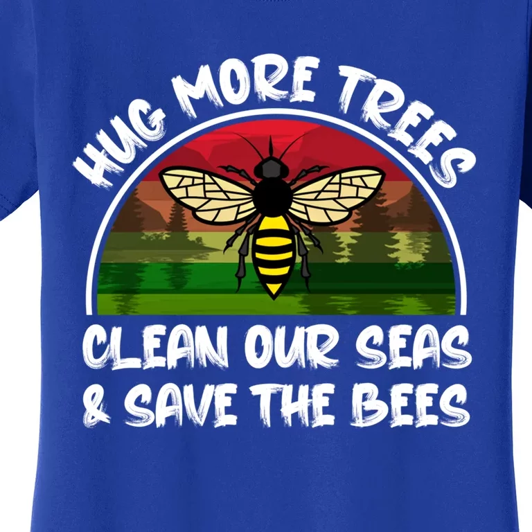 Hug More Trees Clean Our Seas Save The Bees Gift Women's T-Shirt