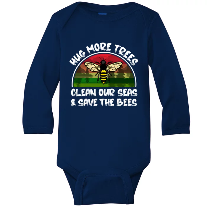 Hug More Trees Clean Our Seas Save The Bees Gift Baby Long Sleeve Bodysuit