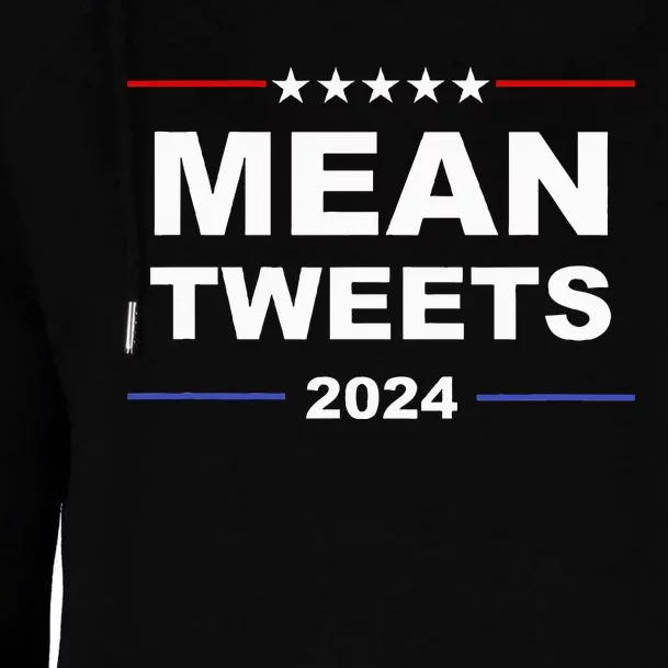 Humorous Mean Tweets & Trump 2024 Political Gear Gop Fans Womens Funnel Neck Pullover Hood