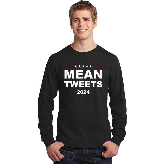 Humorous Mean Tweets & Trump 2024 Political Gear Gop Fans Tall Long Sleeve T-Shirt