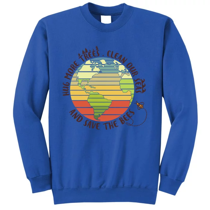 Hung More Tree Clean Our Seas And Save The Bees Meaningful Gift Tall Sweatshirt