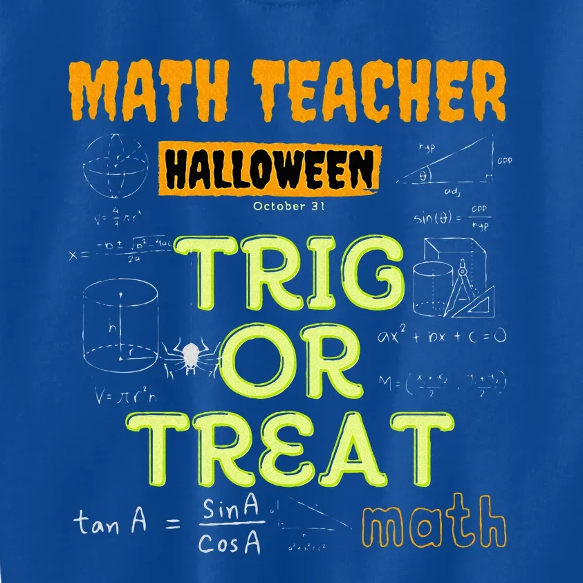 Halloween Math Teacher Trig Or Treat Math Enthusiast. Kids Sweatshirt