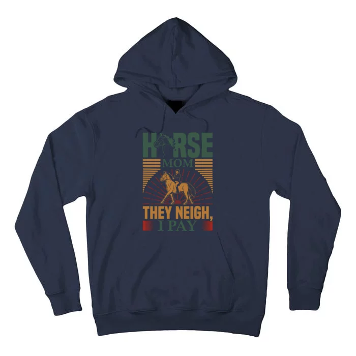 Horse Mom They Neigh I Pay Tall Hoodie