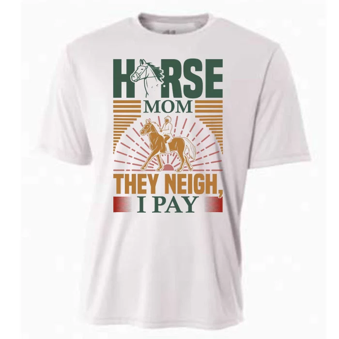 Horse Mom They Neigh I Pay Cooling Performance Crew T-Shirt