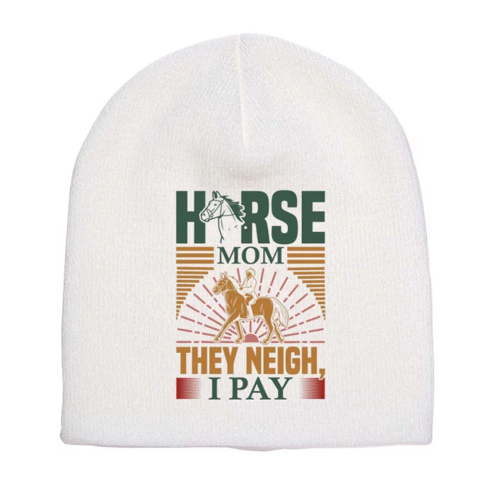 Horse Mom They Neigh I Pay Short Acrylic Beanie