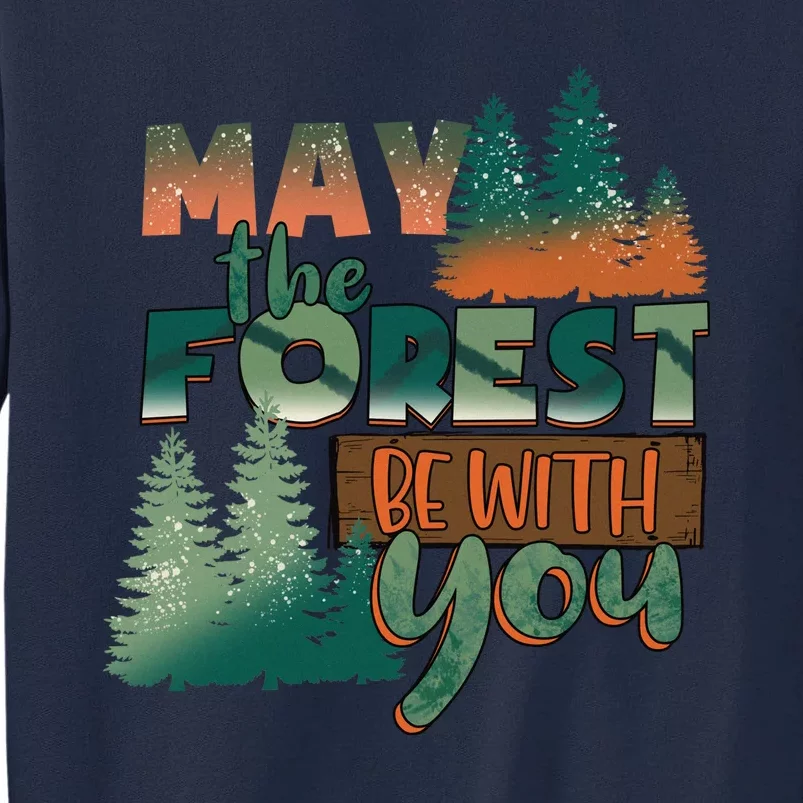 Hiking May The Forest Be With You Camping Gift Tall Sweatshirt