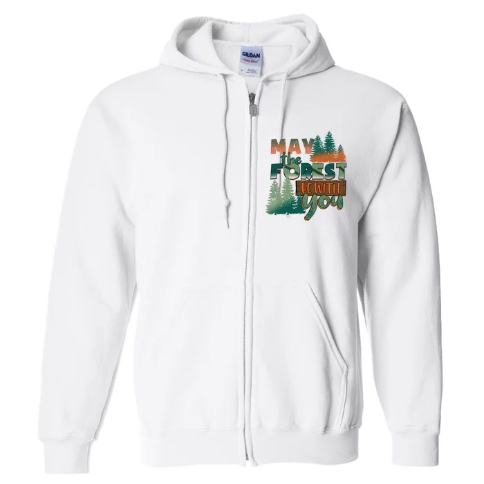 Hiking May The Forest Be With You Camping Gift Full Zip Hoodie