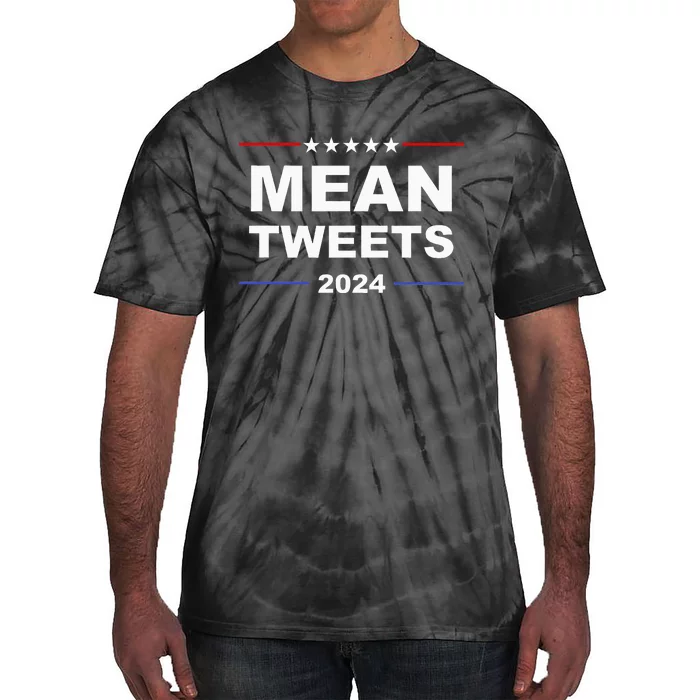 Humorous Mean Tweets & Trump 2024 Political Gear Gop Tie-Dye T-Shirt