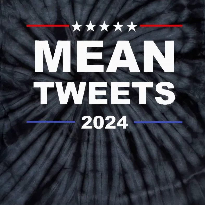 Humorous Mean Tweets & Trump 2024 Political Gear Gop Tie-Dye T-Shirt