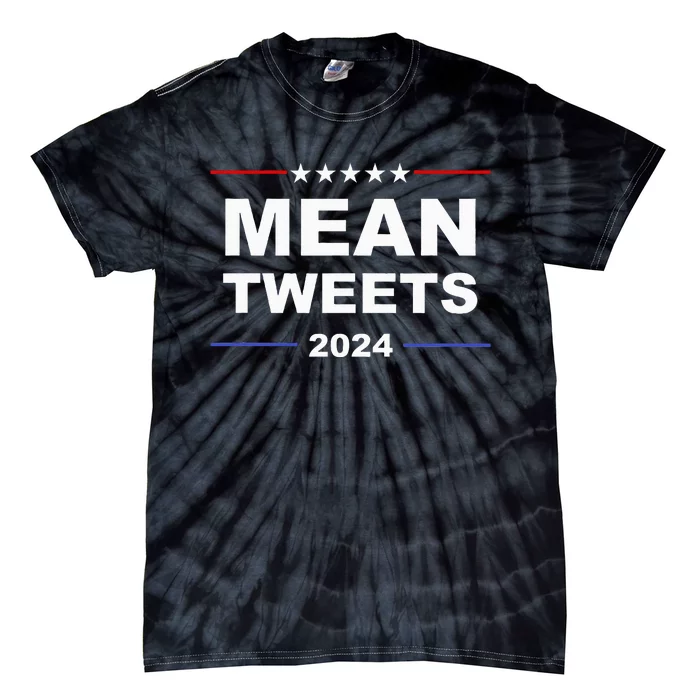 Humorous Mean Tweets & Trump 2024 Political Gear Gop Tie-Dye T-Shirt