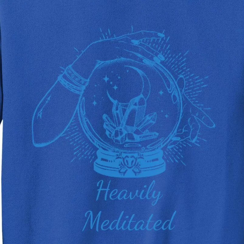 Heavily Meditated Tee Mythical Crystal Ball Art Crystals Cool Gift Tall Sweatshirt