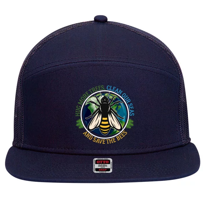 Hug More Trees Clean Seas Save Bees Earth Day Nature Lover Great Gift 7 Panel Mesh Trucker Snapback Hat