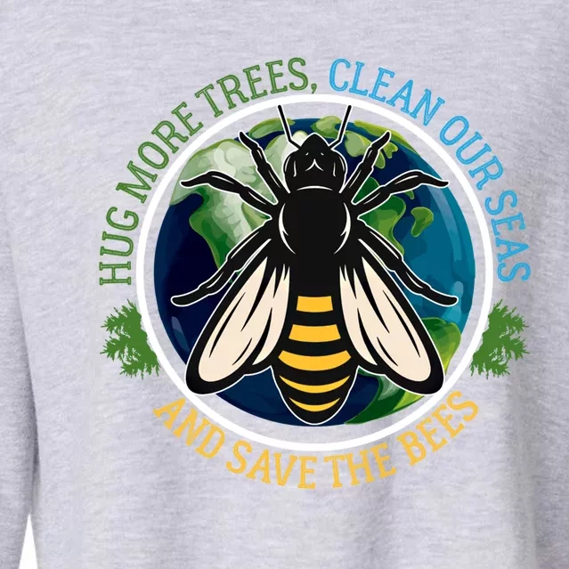 Hug More Trees Clean Seas Save Bees Earth Day Nature Lover Great Gift Cropped Pullover Crew