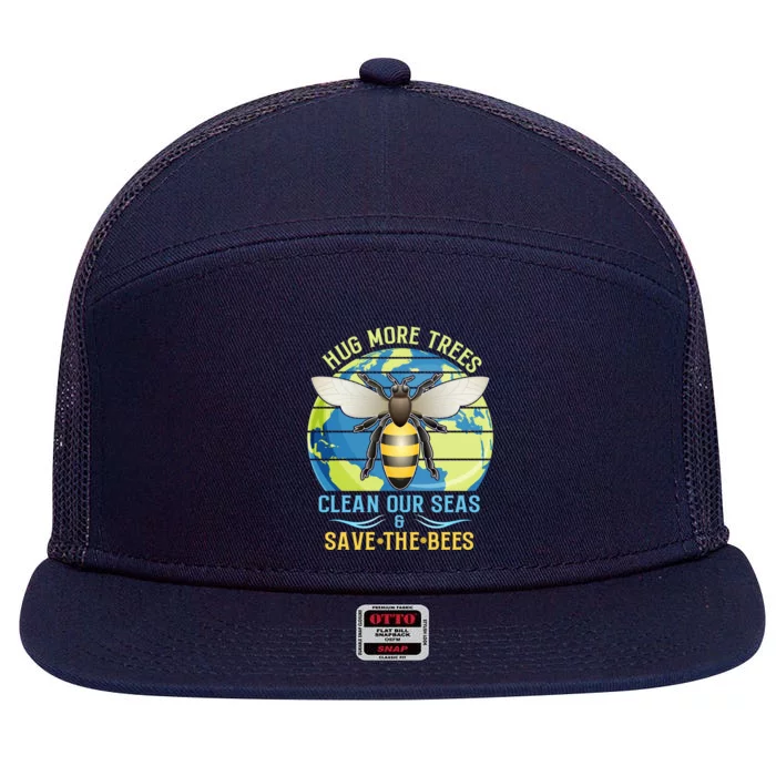 Hug More Trees Clean Our Seas Save The Bees Environtalist Gift 7 Panel Mesh Trucker Snapback Hat