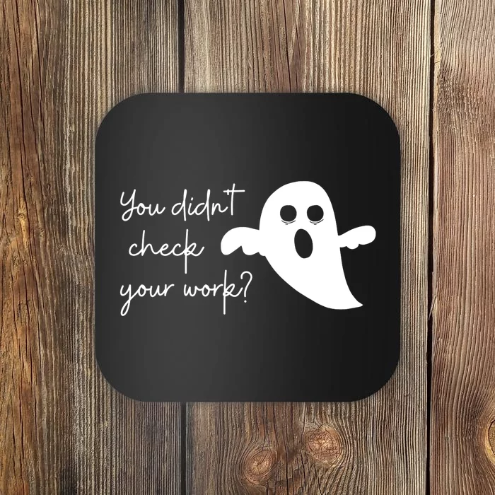 Halloween Math Teacher Ghost You Didnt Check Your Work Coaster