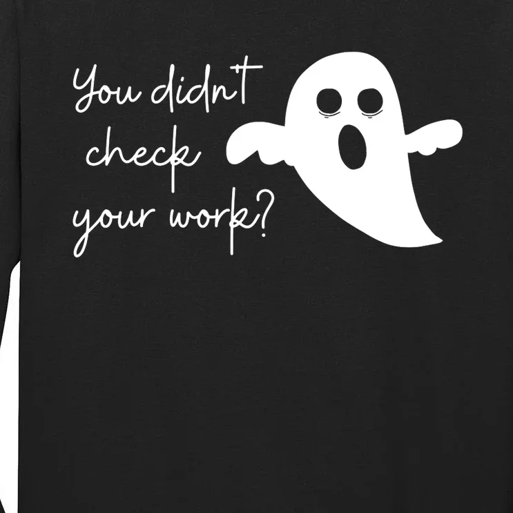 Halloween Math Teacher Ghost You Didnt Check Your Work Tall Long Sleeve T-Shirt