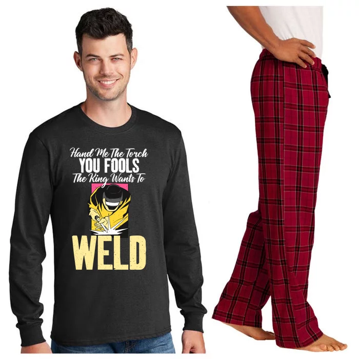 Hand Me The Torch You Fools The King Wants To Weld Welding Gift Long Sleeve Pajama Set