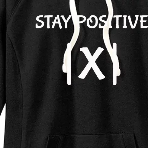 Hilarious Math Teacher Joke Stay Positive with Fun! Women's Fleece Hoodie