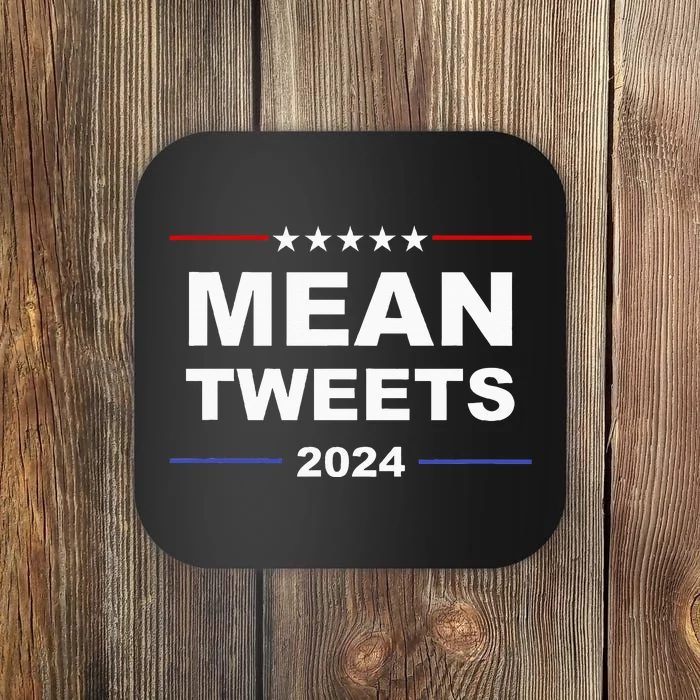 Humorous Mean Tweets & Trump 2024 Political Gear Gop Fans Coaster